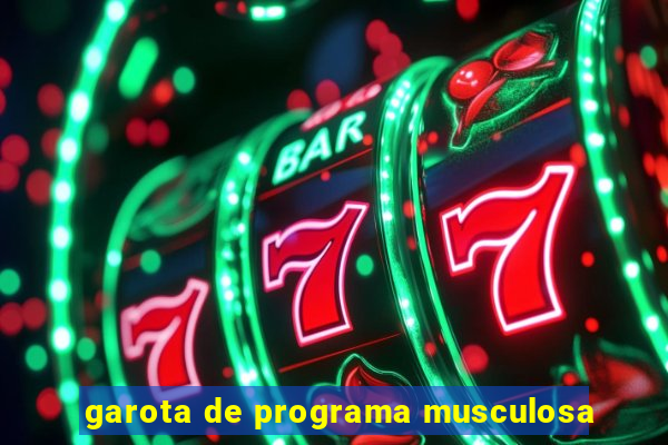 garota de programa musculosa